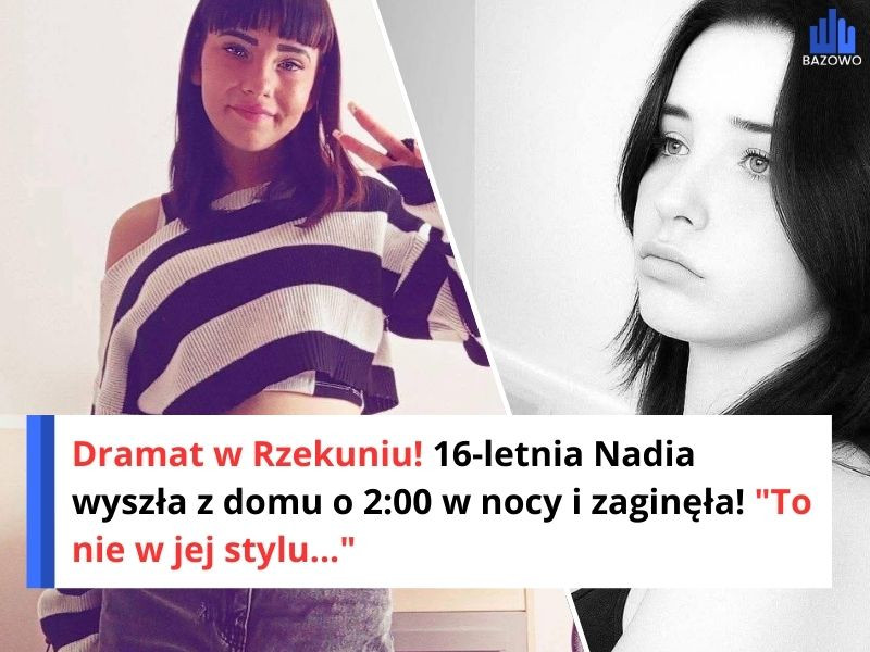 Dramat w Rzekuniu! 16-letnia Nadia wyszła z domu o 2:00 w nocy i zaginęła! "To nie w jej stylu..."